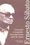 CREACION Y TRAGEDIA : LA ESPERANZA ANTE LA CRISIS | 9788493199524 | SABATO, ERNESTO