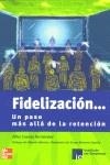 FIDELIZACION-- UN PASO MAS ALLA DE LA RETENCION | 9788448139360 | CUESTA FERNANDEZ, FELIX