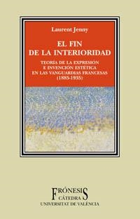 FIN DE LA INTERIORIDAD : TEORIA DE LA EXPRESION E INVENCI | 9788437620787 | LAURENT, JENNY