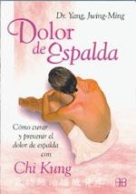 DOLOR DE ESPALDA : COMO CURAR Y PREVENIR EL DOLOR DE ESPALDA | 9788489897724 | YANG, JWING-MING (1946- )