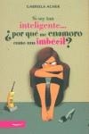 SI SOY TAN INTELIGENTE-- ¿POR QUE ME ENAMORO COMO UNA IMBECI | 9788497341325 | ACHER, GABRIELA