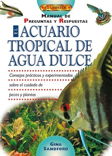 ACUARIO TROPICAL DE AGUA DULCE | 9788495873484 | SANDFORD, GINA