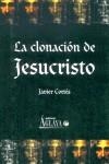 CLONACION DE JESUCRISTO, LA | 9788495669230 | CORTES MARTINEZ, JAVIER