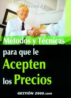 METODOS Y TECNICAS PARA QUE LE ACEPTEN LOS PRECIOS | 9788480888745 | PY, PASCAL