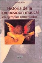 HISTORIA DE LA COMPOSICION MUSICAL, EN EJEMPLOS COMENTADOS | 9788482362588 | KUHN, CLEMENS