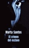 CRIMEN DEL ESCLAVO, EL | 9788484333401 | SANTOS, MARTA (1968- )