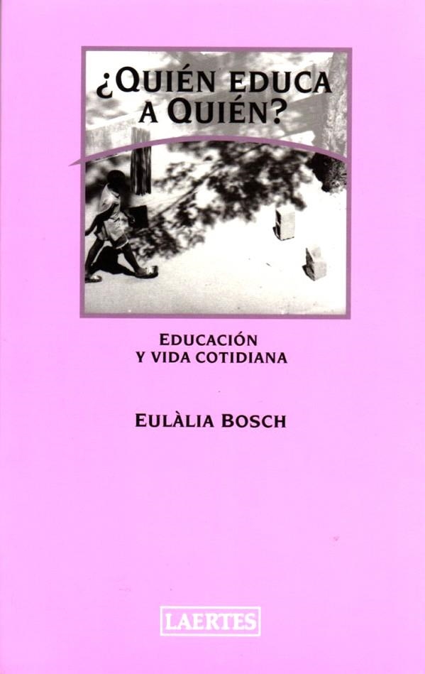 QUIEN EDUCA A QUIEN | 9788475845166 | BOSCH, EULÀLIA