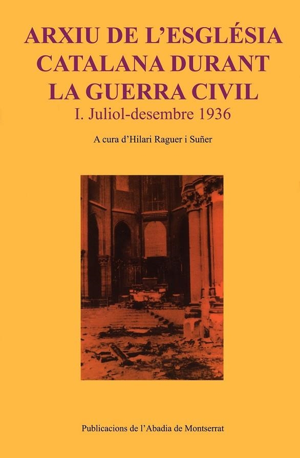 ARXIU DE L'ESGLESIA CATALANA DURANT LA GUERRA CIVIL | 9788484155447 | RAGUER I SUÑER, HILARI