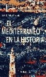 MEDITERRANEO EN LA HISTORIA, EL | 9788484324836 | ABULAFIA, DAVID (ED.)