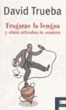 TRAGARSE LA LENGUA Y OTROS ARTICULOS DE OCASION | 9788466613699 | TRUEBA, DAVID