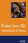 WINDOWS SERVER 2003. ADMINISTRACION DE SISTEMAS (BIBLIA) | 9788441515956 | WILLIAMS, ROBERT/ WALLA, MARK