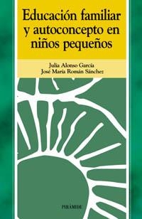 EDUCACION FAMILIAR Y AUTOCONCEPTO EN NIÑOS PEQUEÑOS | 9788436818215 | ALONSO GARCIA, JULIA