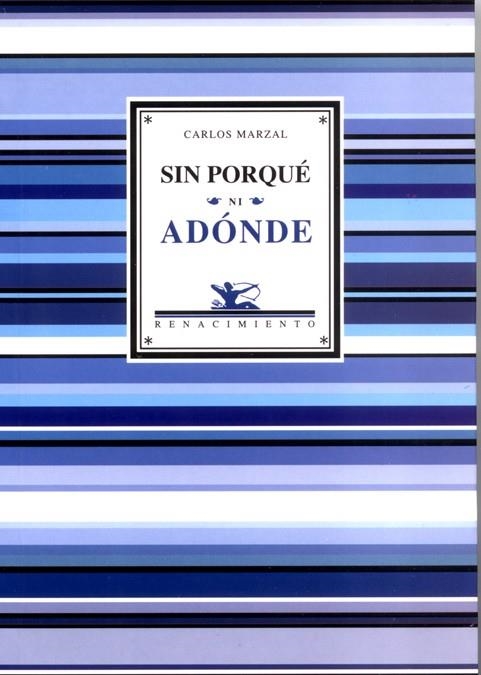 SIN PORQUE NI ADONDE | 9788484721147 | MARZAL, CARLOS