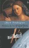 HISTORIA DE LOS ESPEJOS | 9788466613514 | PENDERGRAST, MARK