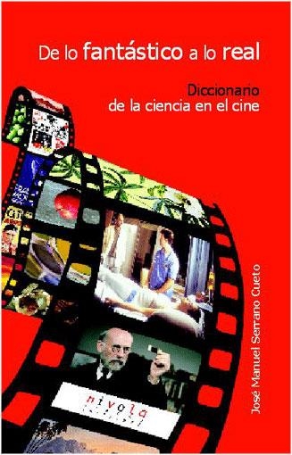 DE LO FANTASTICO A LO REAL DICCIONARIO DE CIENCIA EN EL CINE | 9788495599391 | SERRANO CUETO, JOSE MANUEL