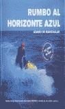 RUMBO AL HORIZONTE AZUL : EXPEDICION TRANSATLANTICA ROMA-NUE | 9788495894861 | MARICHALAR SAEZ DE TEJADA, ALVARO DE