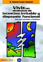 VIVIR CON SINDROME DE INTESTINO IRRITABLE Y DISPEPSIA FUNCIO | 9788495973061 | ESCARTI, EDUARDO DR.