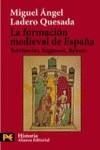 FORMACION MEDIEVAL DE ESPAÑA : TERRITORIOS. REGIONES. REI | 9788420656410 | LADERO QUESADA, MIGUEL ANGEL