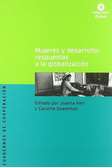 MUJERES Y DESARROLLO, RESPUESTAS A LA GLOBALIZACION | 9788484522386 | KERR, JOANA