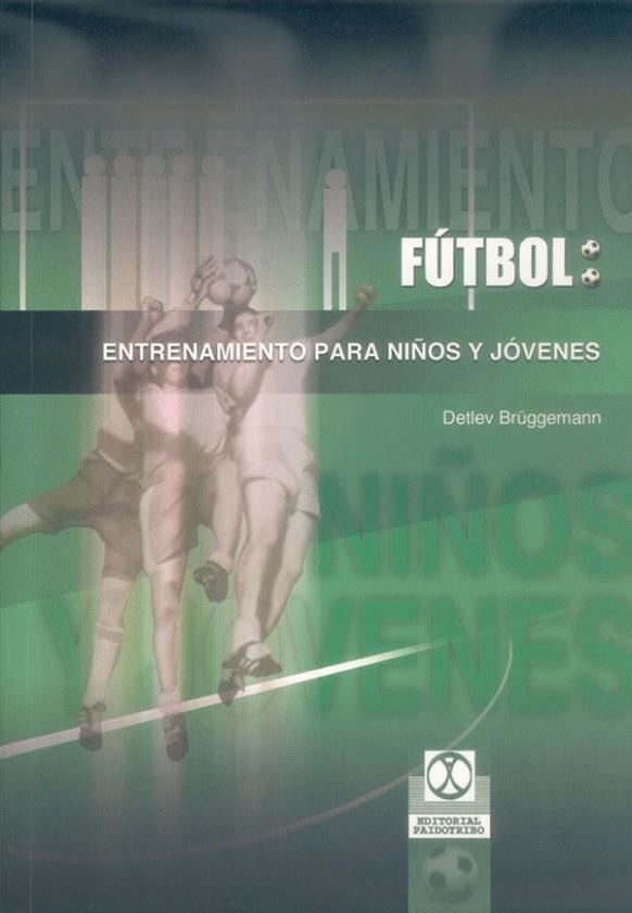 FUTBOL, ENTRENAMIENTO PARA NIÑOS Y JOVENES | 9788480197205 | BRUGGEMWNN, DETLEV