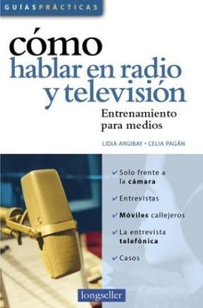 COMO HABLAR EN RADIO Y TELEVISION | 9789875503007 | ARGIBAY, LIDIA