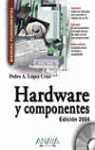 HARDWARE Y COMPONENTES. EDICION 2004 | 9788441516441 | LOPEZ CRUZ, PEDRO A.