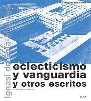 ECLECTICISMO Y VANGUARDIA Y OTROS ESCRITOS | 9788425219498 | SOLA MORALES, IGNASI