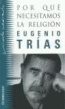 POR QUE NECESITAMOS LA RELIGION | 9788484500254 | TRIAS, EUGENIO