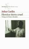 HEROICA TIERRA CRUEL | 9788432208829 | CARLIN, JAHN