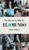 DIA EN LA VIDA DE EL MUNDO, UN | 9788497341721 | OLMOS BALDELLOU, VICTOR (1935- )