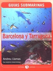 GUIA SUBMARINA DE BARCELONA Y TARRAGONA | 9788493316709 | LLAMAS, ANDREU