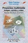 PROYECTOS MULTIMEDIA : IMAGEN, SONIDO Y VIDEO | 9788441516601 | BOULLOSA GUERRERO, NICOLAS