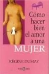 COMO HACER BIEN EL AMOR A UNA MUJER | 9788497598699 | DUMAY, REGINE