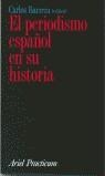 PERIODISMO ESPAÑOL EN SU HISTORIA, EL | 9788434428652 | BARRERA, CARLOS ED.