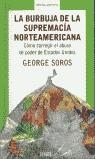 BURBUJA DE LA SUPREMACIA NORTEAMERICANA, LA | 9788483065723 | SOROS, GEORGE