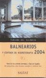 BALNEARIOS Y CENTROS DE HIDROTERAPIA 2004 | 9788434560154 | AA.VV.