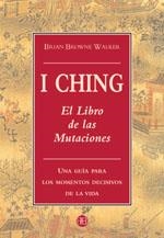 I CHING, EL LIBRO DE LAS MUTACIONES                UNA GUIA | 9788489897762 | BROWNE WALKER, BRIAN