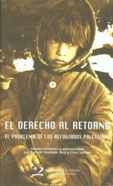 DERECHO AL RETORNO EL PROBLEMA DE LOS REFUGIADOS PALESTINOS | 9788487198922 | MARDAM-BEY, FAROUK / SANBAR, ELIAS ED.