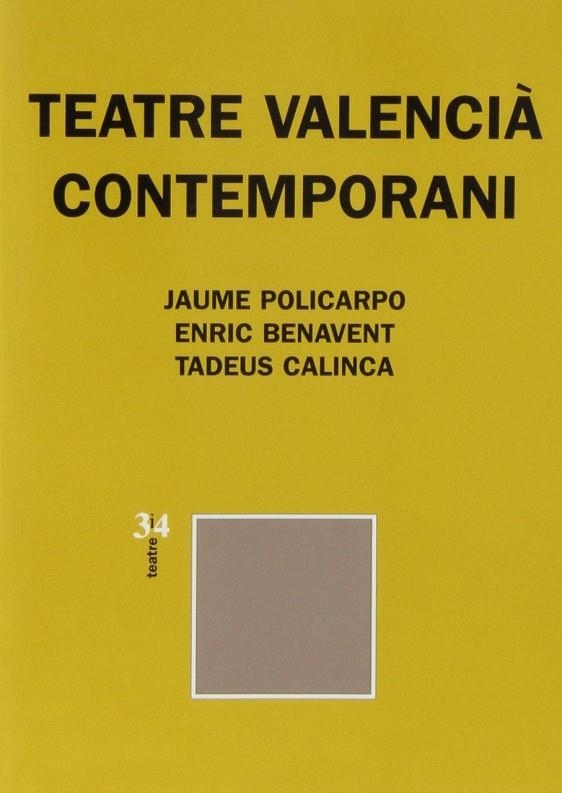 TEATRE VALENCIA CONTEMPORANI | 9788475026916 | POLICARPO BODI, JAUME / BENAVENT, ENRIC / CALINCA,