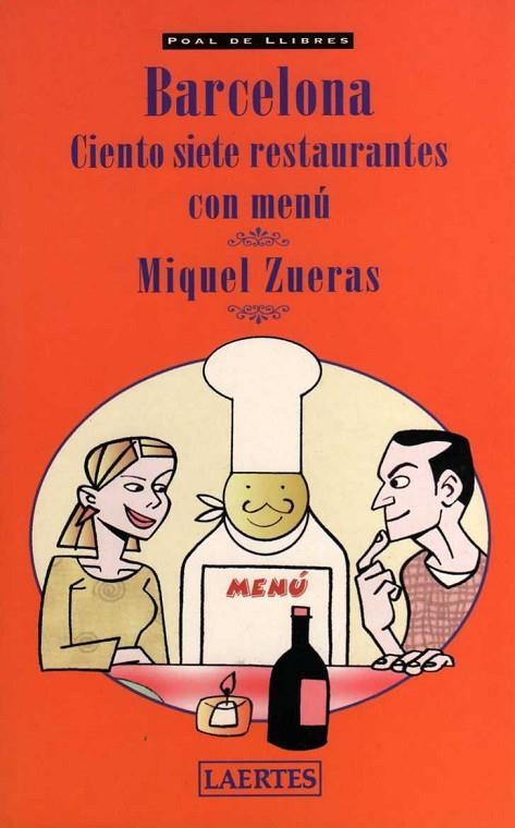 BARCELONA, CIENTO SIETE RESTAURANTES CON MENU | 9788475845302 | ZUERAS, MIQUEL