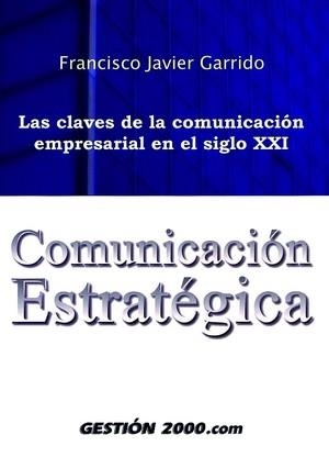 COMUNICACION ESTRATEGICA | 9788480889179 | GARRIDO, FRANCISCO JAVIER