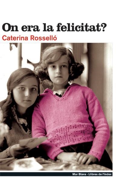 ON ERA LA FELICITAT? | 9788495317704 | ROSSELLO CATCHOT, CATERINA