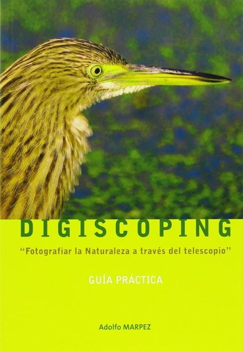 DIGISCOPING, FOTOGRAFIAR LA NATULEZA A TRAVES DEL TELESCOPIO | 9788493373009 | MARPEZ, ADOLFO