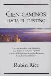 CIEN CAMINOS HACIA EL DESTINO | 9788466613873 | RICE, ROBIN