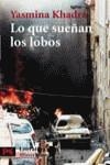 LO QUE SUEÑAN LOS LOBOS | 9788420656922 | KHADRA, YASMINA