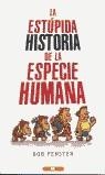 ESTUPIDA HISTORIA DE LA ESPECIE HUMANA | 9788466615624 | FENSTER, BOB