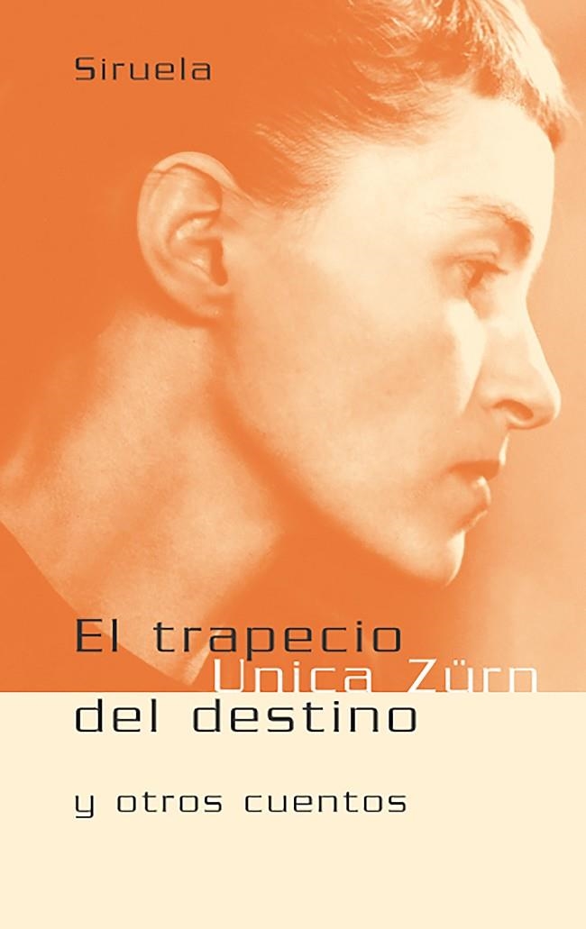 TRAPECIO DEL DESTINO Y OTROS CUENTOS, EL | 9788478447978 | ZURN, UNICA