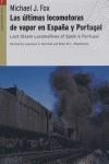 ÚLTIMAS LOCOMOTORAS DE VAPOR EN ESPAÑA Y PORTUGAL | 9788497041164 | FOX, MICHAEL J.