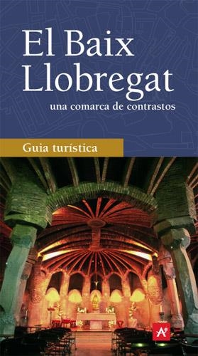 BAIX LLOBREGAT, EL -UNA COMARCA DE CONTRASTOS- GUIA TURISTIC | 9788496103436 | VILA I GARCÍA, JESUS A.