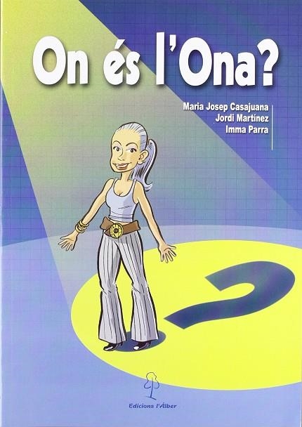 ON ES L'ONA | 9788488887825 | CASAJUANA VICIANA, MARÍA JOSEP / MARTÍNEZ I COMELLAS, JORDI / PARRA TETAS, IMMA